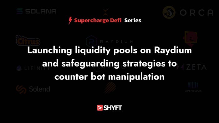Launching Liquidity Pools and getting the first swaps on Solana